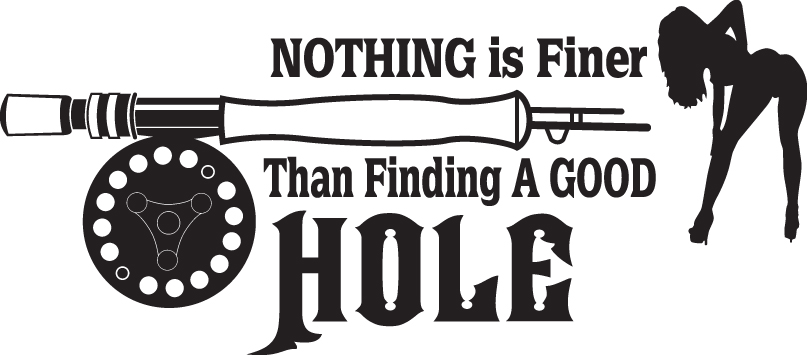 Nothing is Finer Than Finding a Good Hole Fly Fishing Sticker
