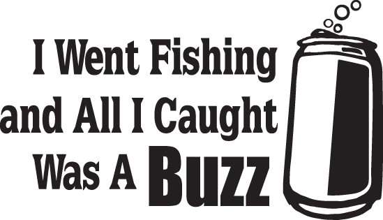 I Went Fishing and all I Caught was a Buzz Sticker