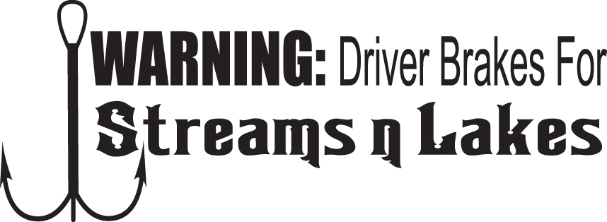 Warning Driver Brakes for Streams n Lakes Sticker