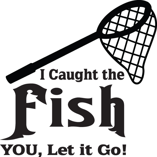 I Caught the Fish You, let go Sticker