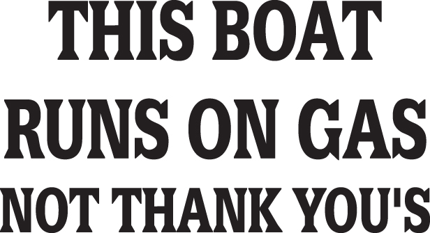 This Boat Runs on Gas not Thank You's Sticker
