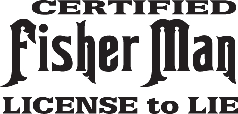 Certified Fisher Man License to Lie Sticker
