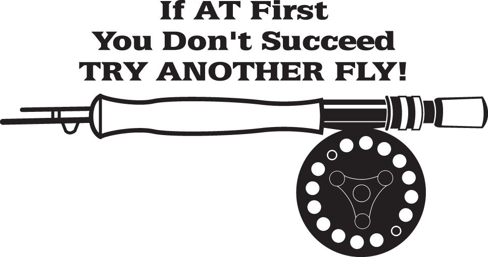 If At First You Don't Succeed Try Antoher Fly Fly Fishing Sticker