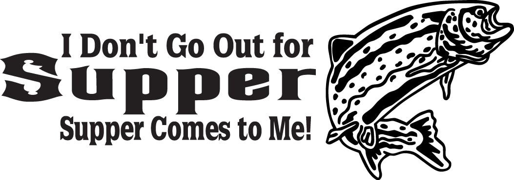 I Don't Go Out for Supper Supper Comes to Me Salmon Fishing Sticker