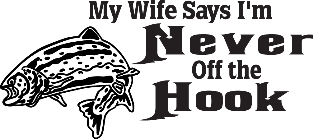 My Wife Says I'm Never off the Hook Salmon Fishing Sticker