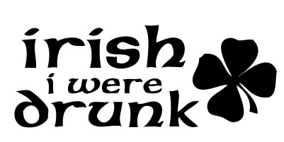 Irish I were Drunk Sticker