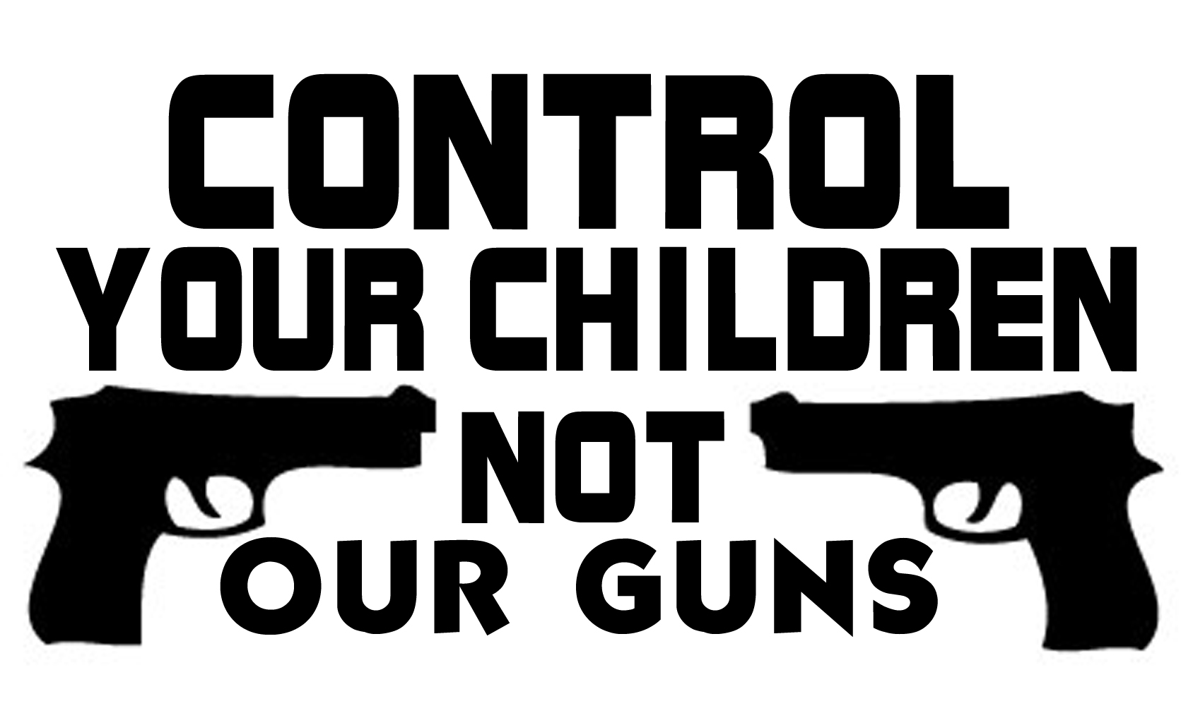Control your Children Not our Guns Sticker