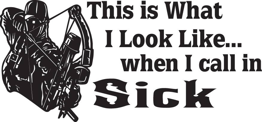 This is What I Look Like When I call in Sick Bowhunting Sticker
