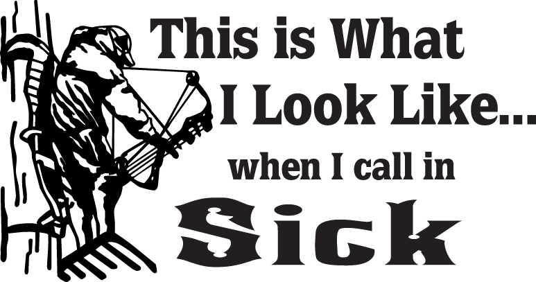 This is What I Look Like When I call in Sick Bowhunting Sticker 2