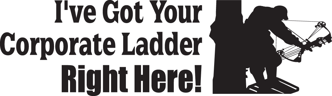 I've Got Your Corporate Ladder Right Here Bowhunting Sticker 2