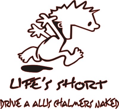 Lifes Short, Drive a Allis Chalmer Naked Sticker