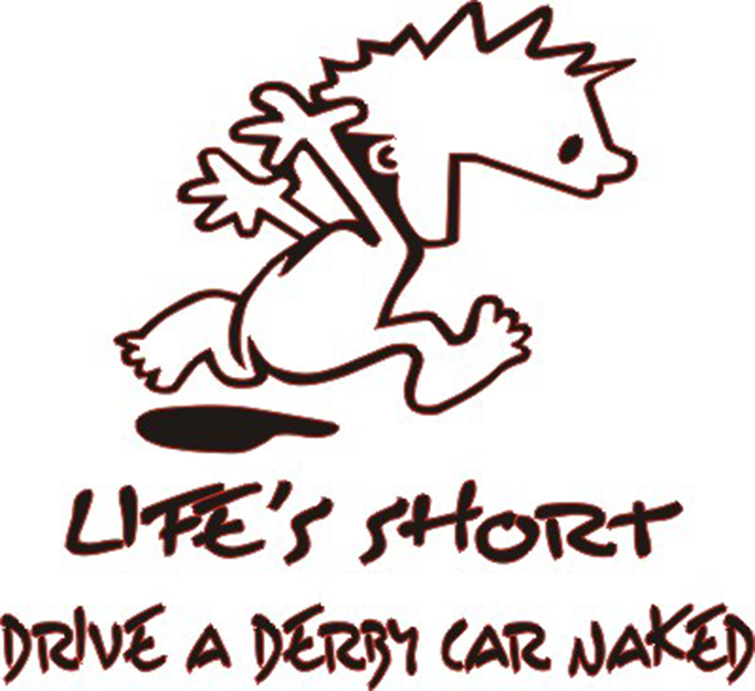 Lifes Short, Drive a Derby Car Naked Sticker