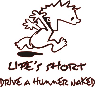 Lifes Short, Drive a Hummer Naked Sticker