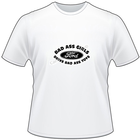 Bad A$$ Girls Drive Bad A$$ Toys Ford T-Shirt