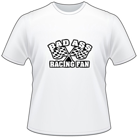 Bad A$$ Racing Fan T-Shirt
