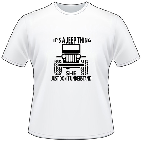 It's a Jeep Thing She Just Don't Understand T-Shirt