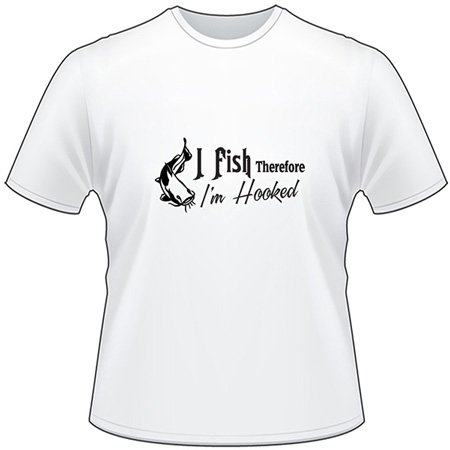 I Fish Thereforee I'm Hooked Catfish T-Shirt 3