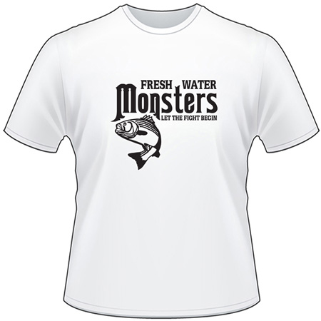 Fresh Water Monsters Let the Fight Begin Striper Fishing T-Shirt