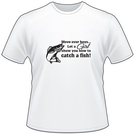 Move Over Boys Let a Girl Show you How to Catch a Fish T-Shirt 4