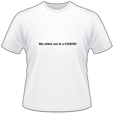 My Other Car is a Canoe T-Shirt