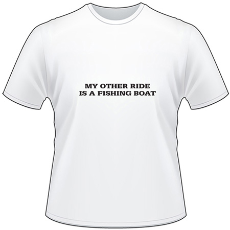 My Other Ride is a Fishing Boat T-Shirt