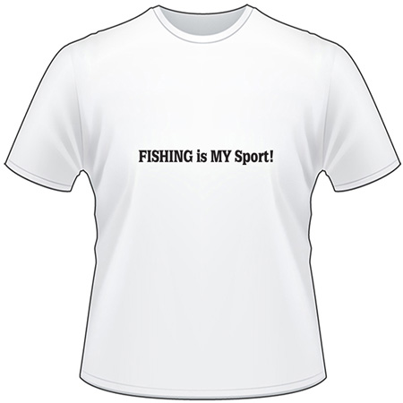 Fishing is My Sport T-Shirt