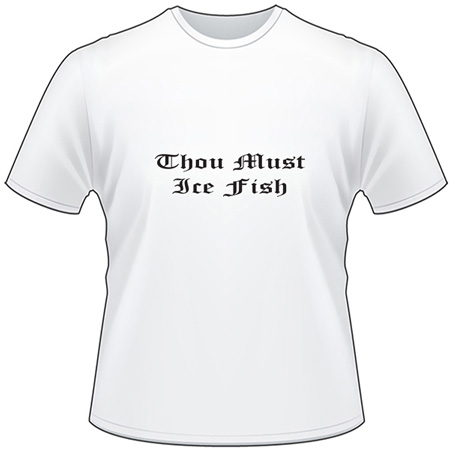 Thou Must Ice Fish T-Shirt