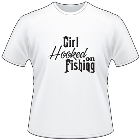 Girl Hooked on Fishing T-Shirt