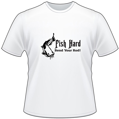 Fish Hard Bend Your Rod Catfish T-Shirt 3