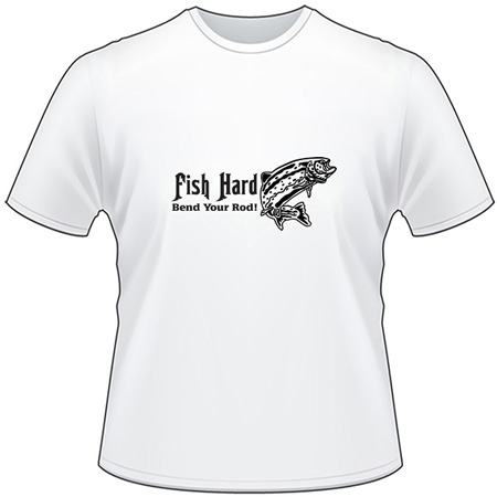 Fish Hard Bend your Rod Salmon Fishing T-Shirt 2
