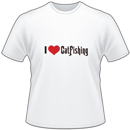 I Love Catfhishing T-Shirt