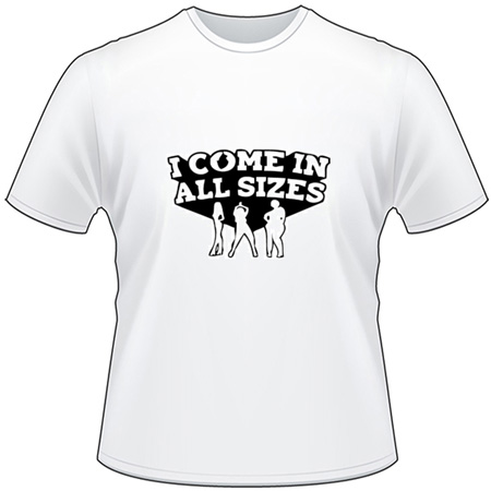 I Come in All Sizes T-Shirt