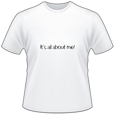 Its All About Me T-Shirt