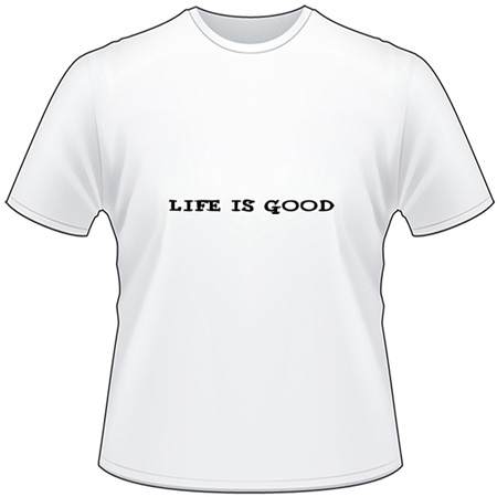 Life Is Good T-Shirt