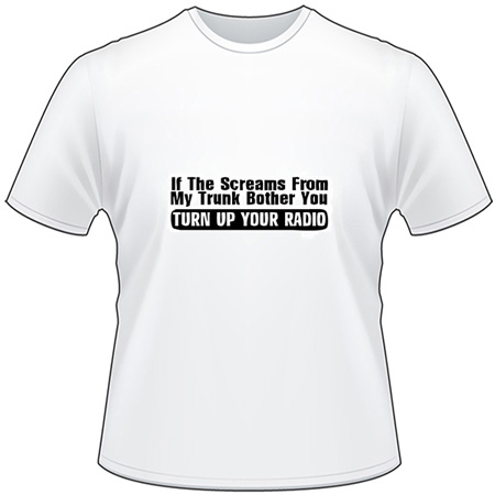 Screams from Truck Turn up Radio T-Shirt