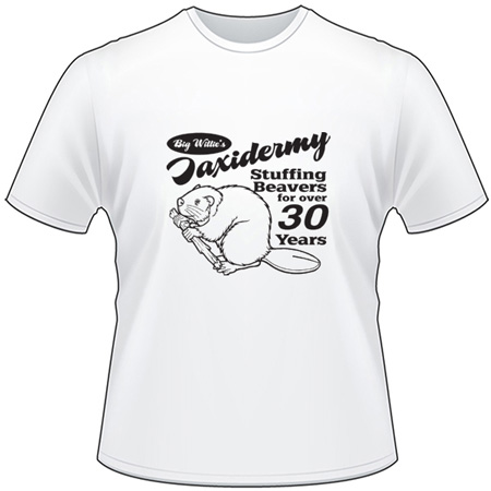 Taxidermy Stuffing Beavers for 30 years T-Shirt