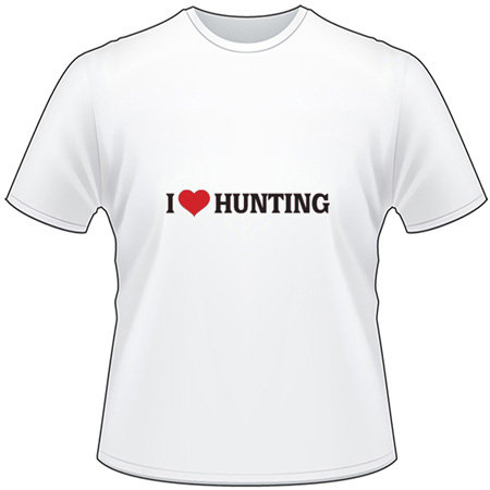 I Love Hunting T-Shirt