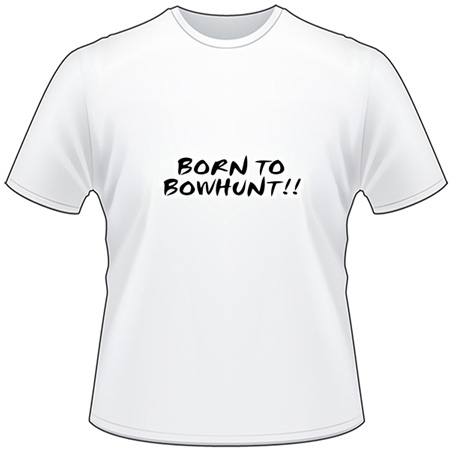 Born To Bow Hunt T-Shirt