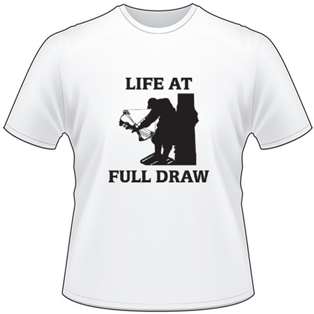 Life At Full Draw Bowhunting T-Shirt
