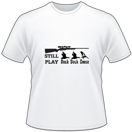 Still Play Duck Duck Goose T-Shirt