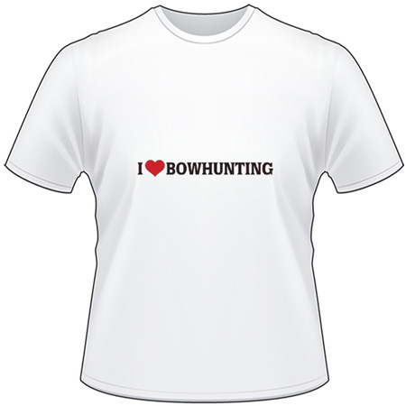 I Love Bowhunting T-Shirt
