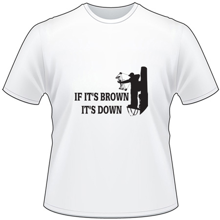 If Its Brown Its Down Bowhunter T-Shirt