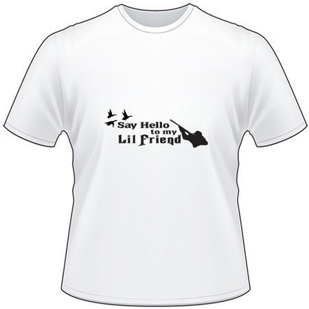 Say Hello to my Lil Friends Duck Hunting T-Shirt