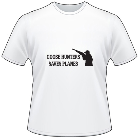 Goose Hunters Save Planes T-Shirt
