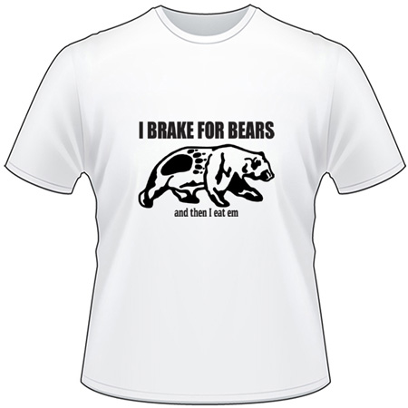 I Break For Bears T-Shirt