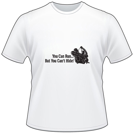 You Can Run But You Can't Hide Bowhunting T-Shirt 2