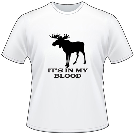 It's in My Blood Moose T-Shirt