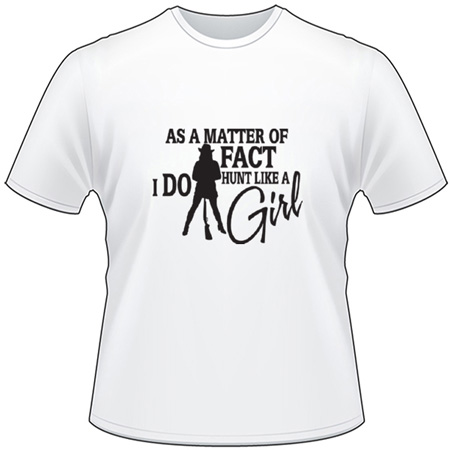 As a Matter of Fact I Do Hunt Like a Girl T-Shirt