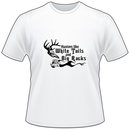 Hunters Like White Tails and Big Racks T-Shirt