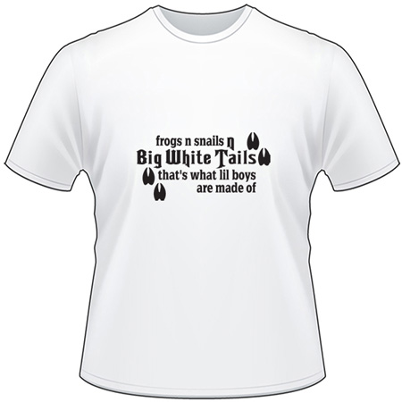 Frogs n Snails Big White Tails that's what Lil Boys are Made of T-Shirt